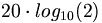 20 \cdot log_{10}(2)