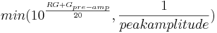 min( 10^\frac{RG + G_{pre-amp}}{20}, \frac{1}{peak amplitude} )